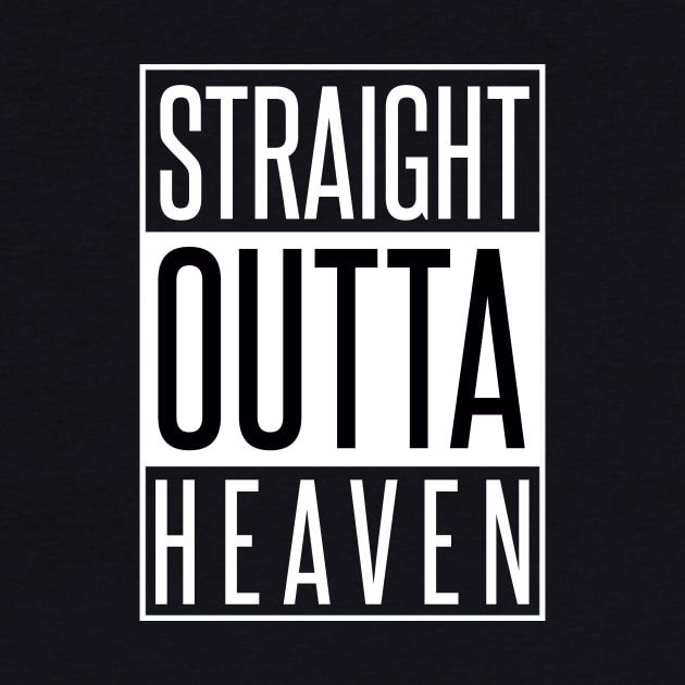 STRAIGHT OUTTA HEAVEN by xaviertodd